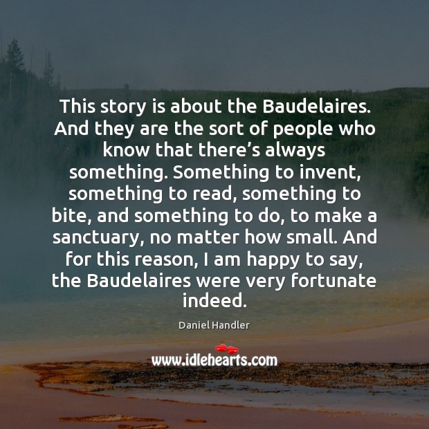 This story is about the Baudelaires. And they are the sort of Image