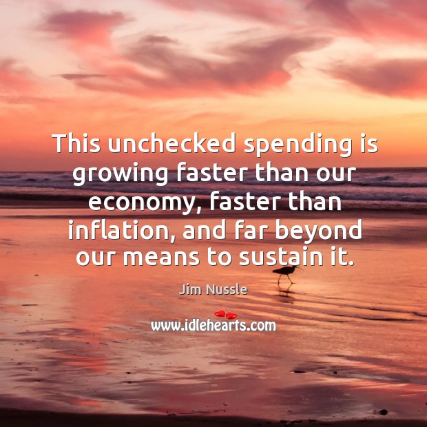 This unchecked spending is growing faster than our economy, faster than inflation Economy Quotes Image