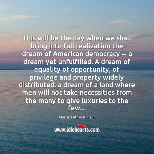 This will be the day when we shall bring into full realization Martin Luther King Jr Picture Quote