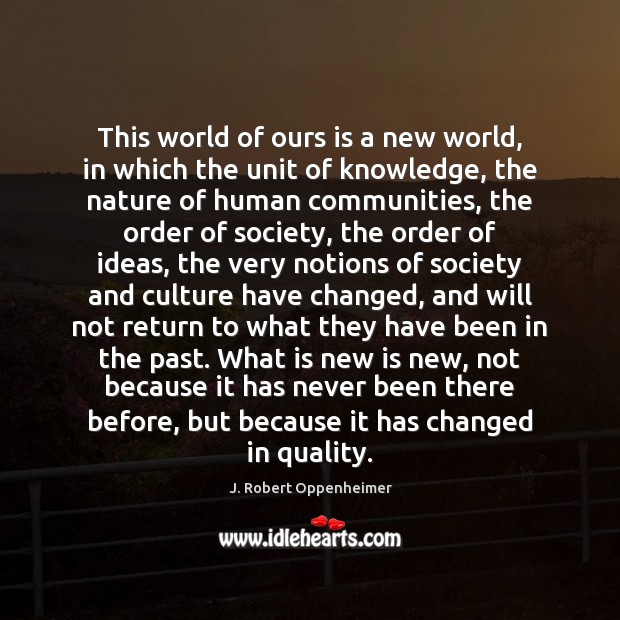 This world of ours is a new world, in which the unit Nature Quotes Image