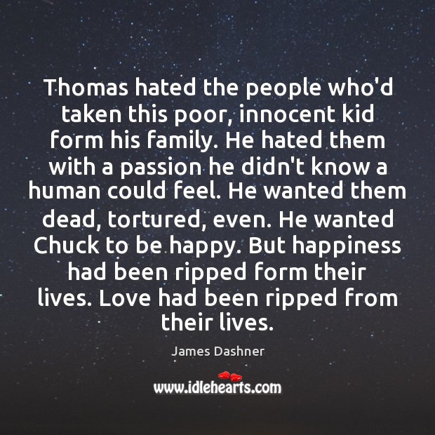 Thomas hated the people who’d taken this poor, innocent kid form his Passion Quotes Image