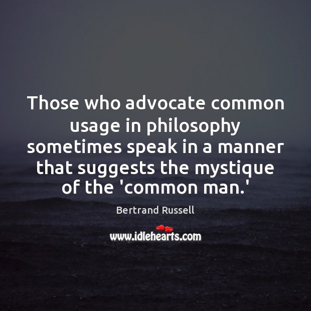 Those who advocate common usage in philosophy sometimes speak in a manner Picture Quotes Image