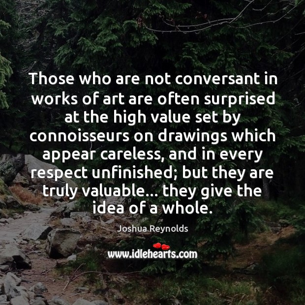 Those who are not conversant in works of art are often surprised Respect Quotes Image