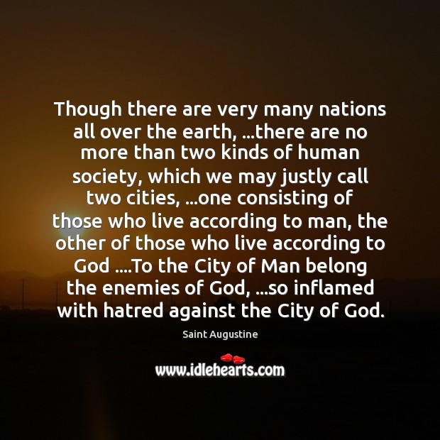 Though there are very many nations all over the earth, …there are Saint Augustine Picture Quote