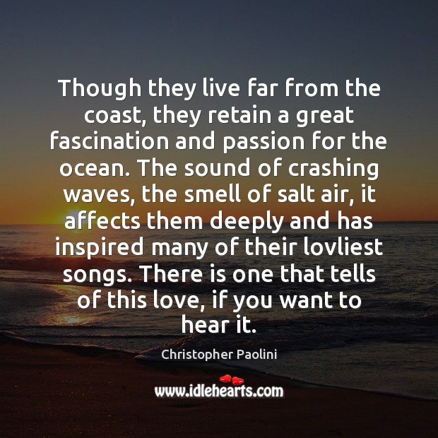 Though they live far from the coast, they retain a great fascination Passion Quotes Image