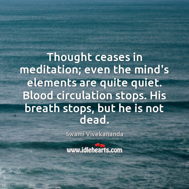 Thought ceases in meditation; even the mind’s elements are quite quiet. Blood Picture Quotes Image