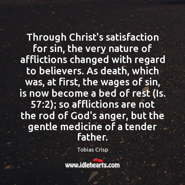 Through Christ’s satisfaction for sin, the very nature of afflictions changed with Nature Quotes Image