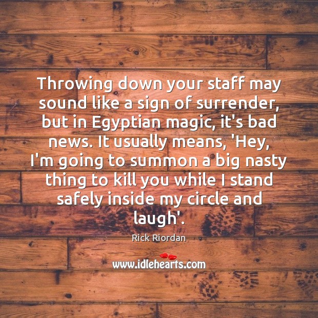 Throwing down your staff may sound like a sign of surrender, but Picture Quotes Image