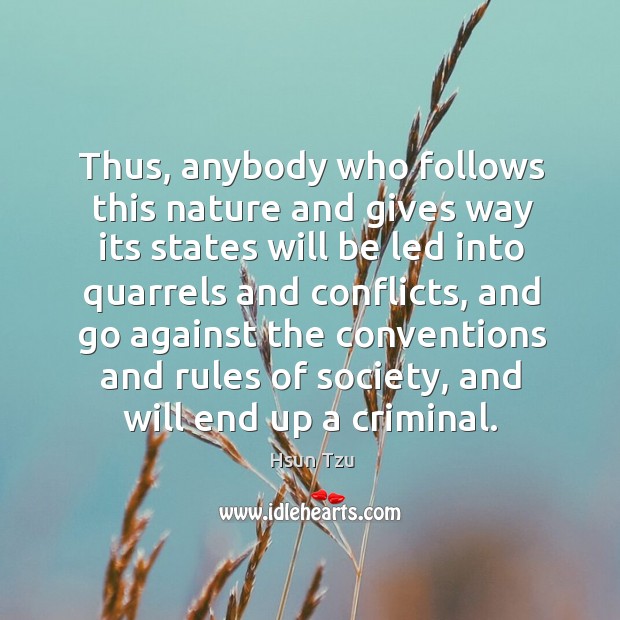 Thus, anybody who follows this nature and gives way its states will be led into quarrels and conflicts Nature Quotes Image