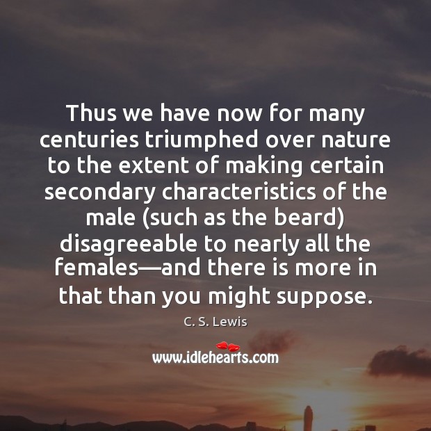 Thus we have now for many centuries triumphed over nature to the Nature Quotes Image