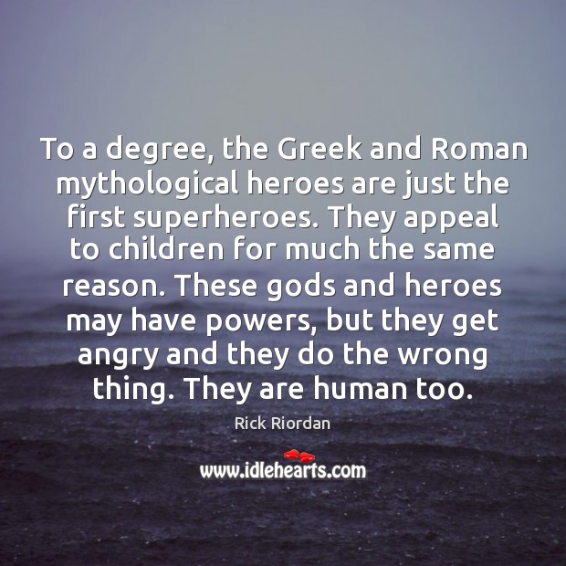 To a degree, the Greek and Roman mythological heroes are just the Image