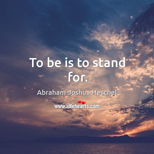 To be is to stand for. Image