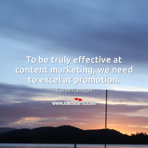 To be truly effective at content marketing, we need to excel at promotion. Image