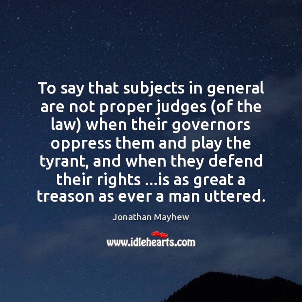 To say that subjects in general are not proper judges (of the Image