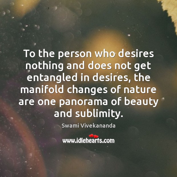 To the person who desires nothing and does not get entangled in Nature Quotes Image