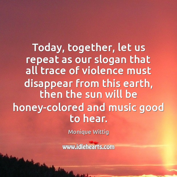 Today, together, let us repeat as our slogan that all trace of Earth Quotes Image