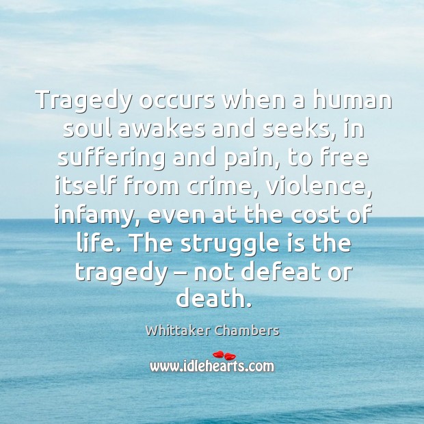 Tragedy occurs when a human soul awakes and seeks, in suffering and pain Crime Quotes Image