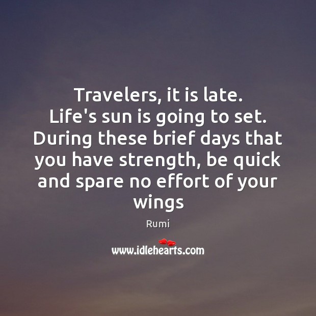 Travelers, it is late. Life’s sun is going to set. During these Effort Quotes Image