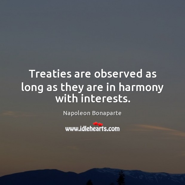 Treaties are observed as long as they are in harmony with interests. Image