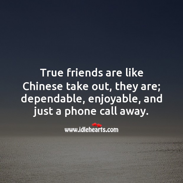 True friends are like Chinese take out. Friendship Quotes Image