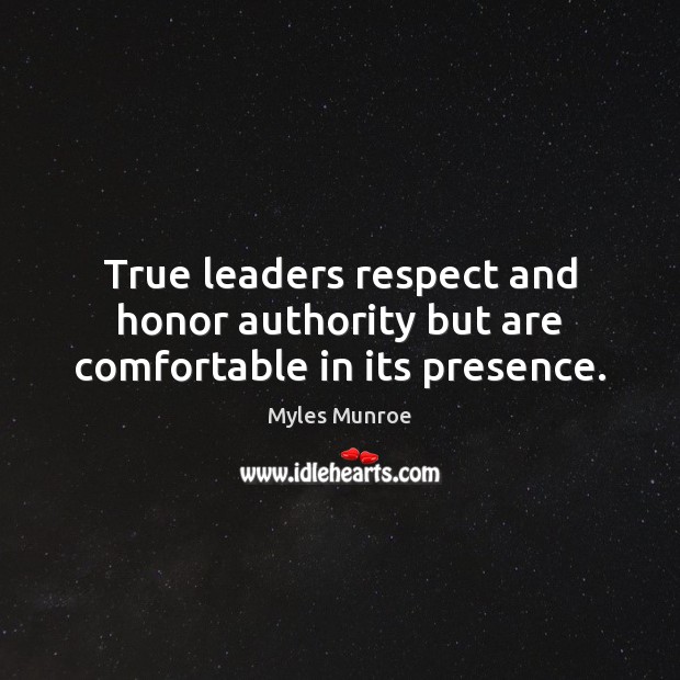 True leaders respect and honor authority but are comfortable in its presence. Image