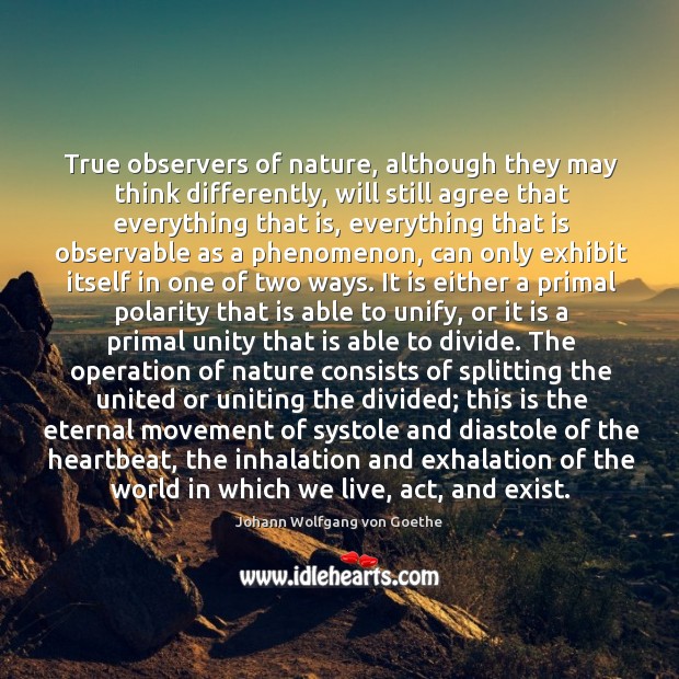 True observers of nature, although they may think differently, will still agree Image