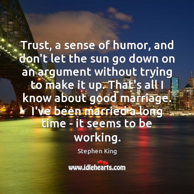 Trust, a sense of humor, and don’t let the sun go down Stephen King Picture Quote