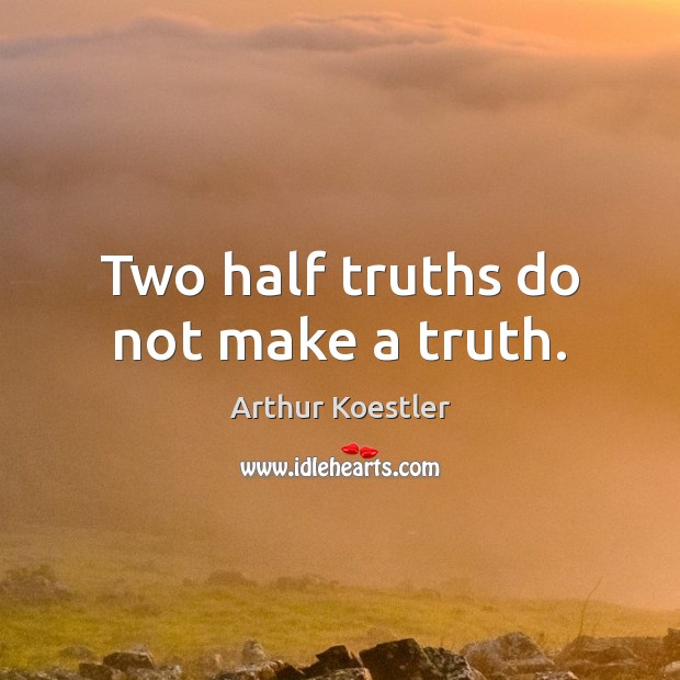 Two half truths do not make a truth. Picture Quotes Image