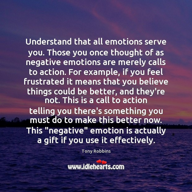 Understand that all emotions serve you. Those you once thought of as Gift Quotes Image