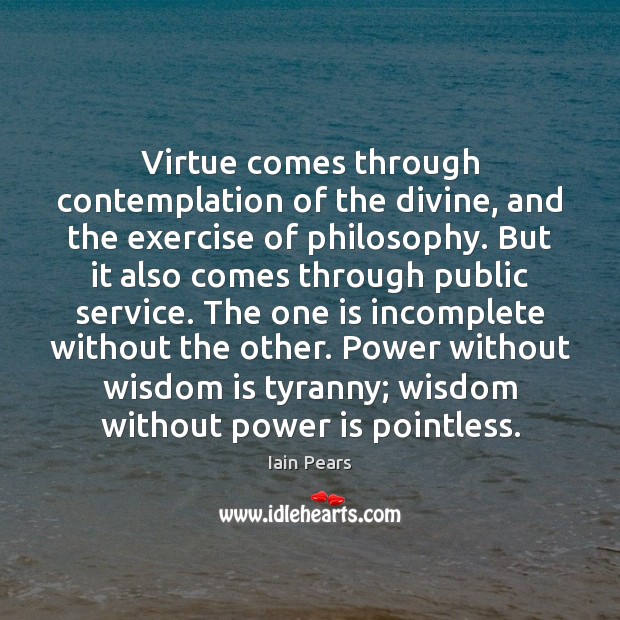 Virtue comes through contemplation of the divine, and the exercise of philosophy. Image