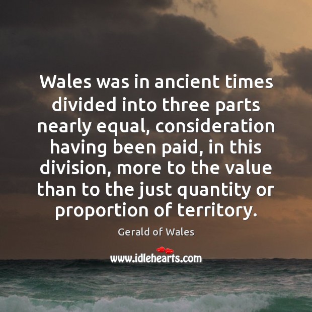 Wales was in ancient times divided into three parts nearly equal, consideration Image