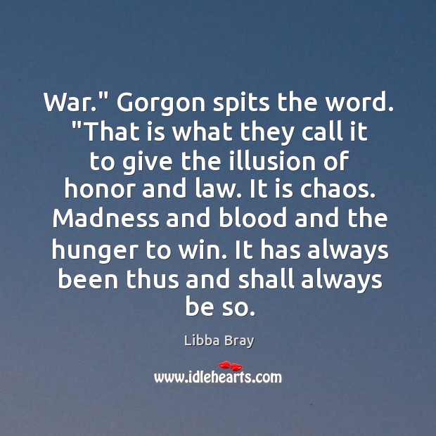 War.” Gorgon spits the word. “That is what they call it to Image