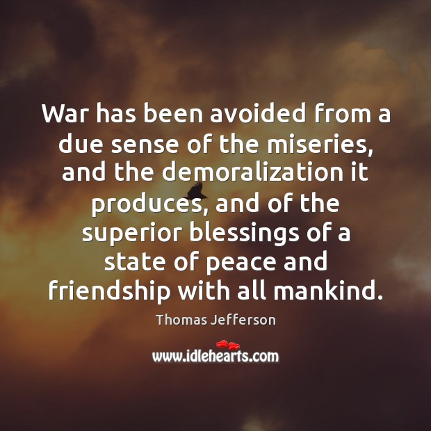 War has been avoided from a due sense of the miseries, and Blessings Quotes Image