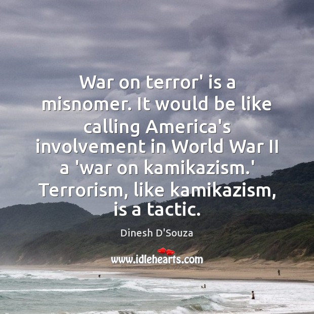 War on terror’ is a misnomer. It would be like calling America’s Image