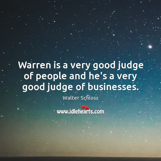 Warren is a very good judge of people and he’s a very good judge of businesses. Image