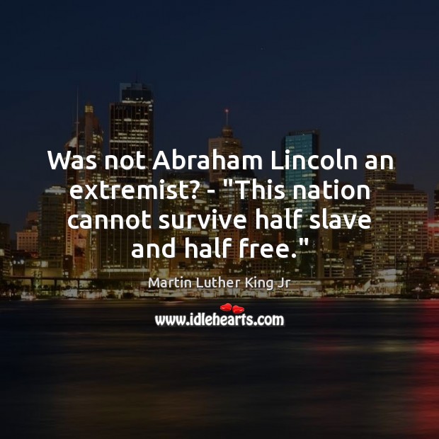 Was not Abraham Lincoln an extremist? – “This nation cannot survive half Image