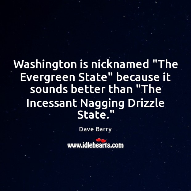 Washington is nicknamed “The Evergreen State” because it sounds better than “The Image