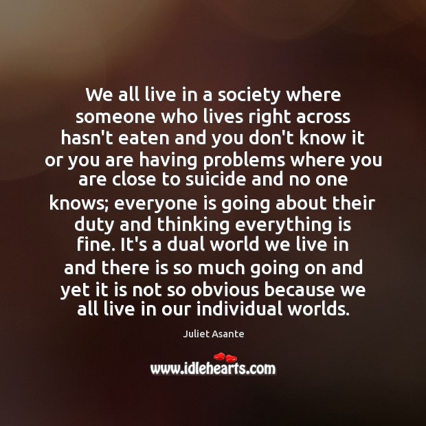 We all live in a society where someone who lives right across Juliet Asante Picture Quote