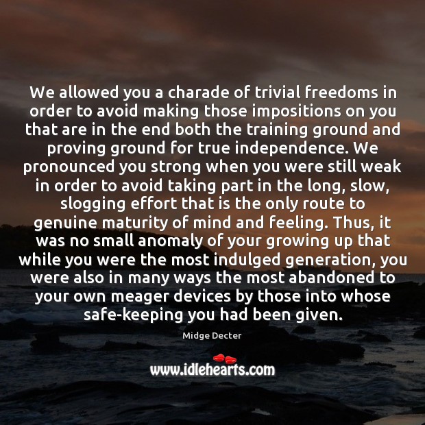 We allowed you a charade of trivial freedoms in order to avoid Image