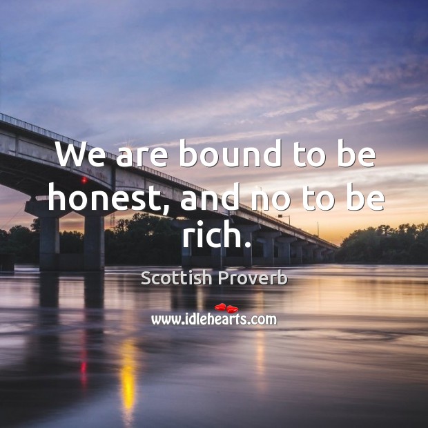 We are bound to be honest, and no to be rich. Honesty Quotes Image