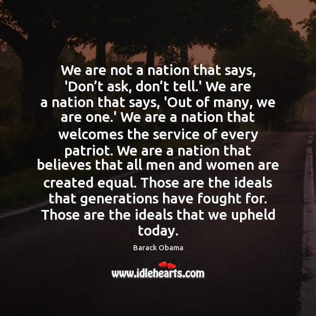 We are not a nation that says, ‘Don’t ask, don’t Barack Obama Picture Quote