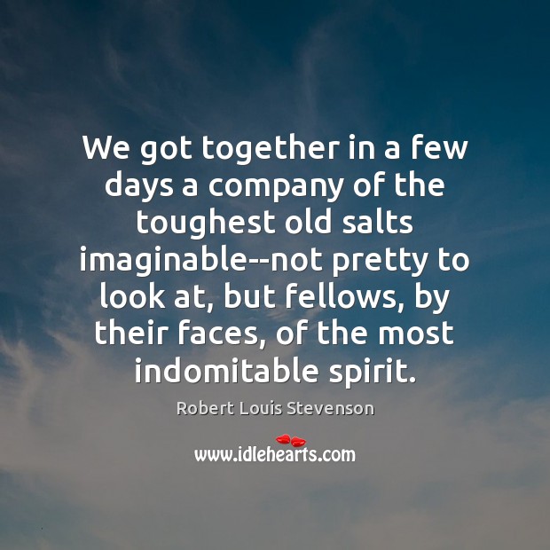 We got together in a few days a company of the toughest Robert Louis Stevenson Picture Quote