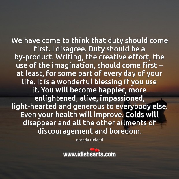 We have come to think that duty should come first. I disagree. Image