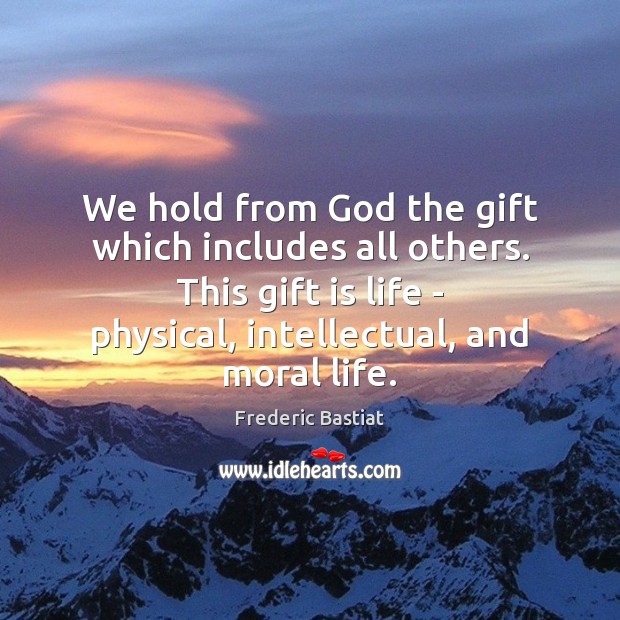 We hold from God the gift which includes all others. This gift Image