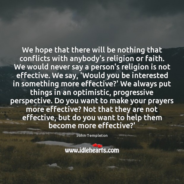 We hope that there will be nothing that conflicts with anybody’s religion Religion Quotes Image