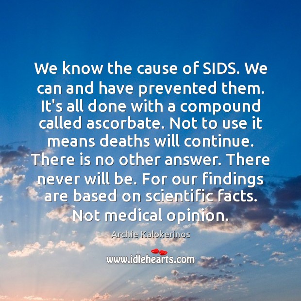 We know the cause of SIDS. We can and have prevented them. Archie Kalokerinos Picture Quote