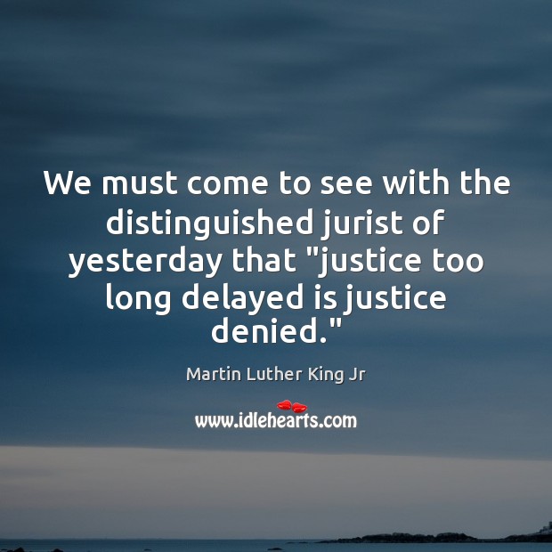 We must come to see with the distinguished jurist of yesterday that “ Image