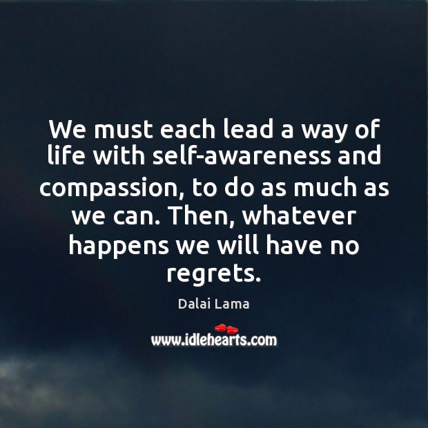 We must each lead a way of life with self-awareness and compassion, Image