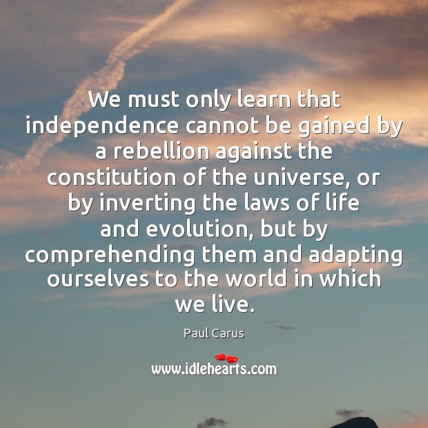 We must only learn that independence cannot be gained by a rebellion Image