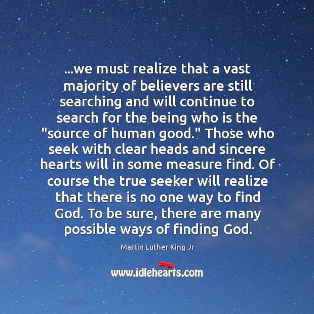 …we must realize that a vast majority of believers are still searching Martin Luther King Jr Picture Quote